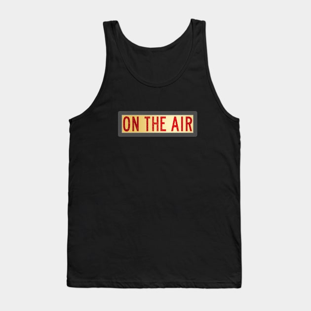 Retro "On the Air" Sign Tank Top by GloopTrekker